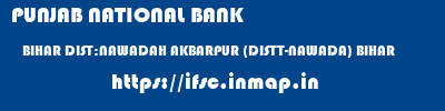 PUNJAB NATIONAL BANK  BIHAR DIST:NAWADAH AKBARPUR (DISTT-NAWADA) BIHAR   ifsc code